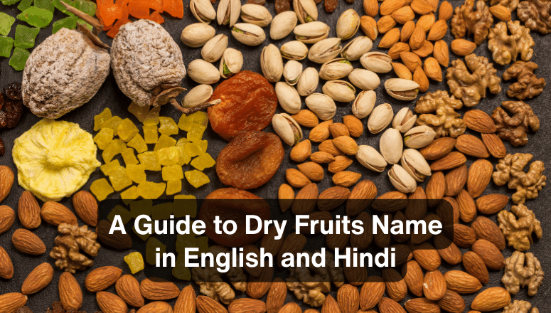 A Guide to Dry Fruits Name in English and Hindi