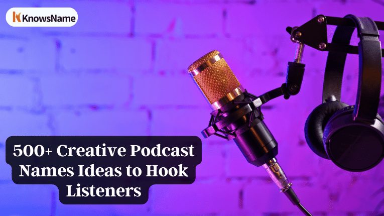 500+ Creative Podcast Names Ideas to Hook Listeners