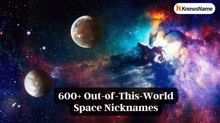 600+ Out-of-This-World Space Nicknames